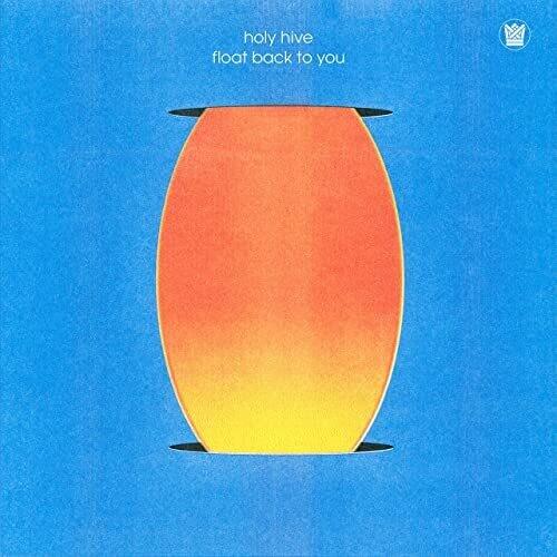 Holy Hive- Float Back To You - VINYL