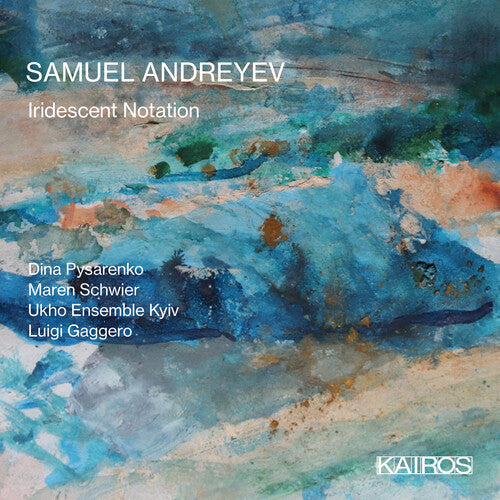 Samuel Andreyev: Iridescent Notation  \ CD