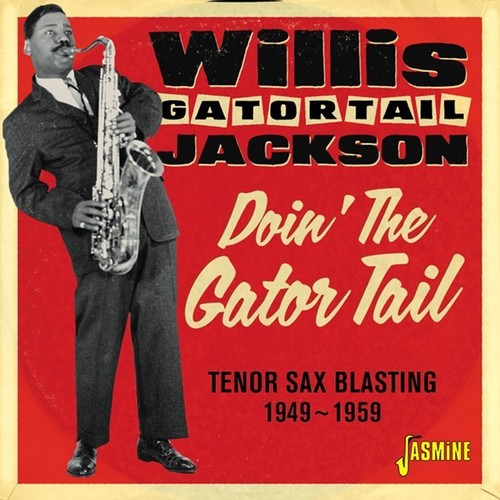 Willis Gator Tail Jackson: Doin The Gator Tail: Tenor Sax Blasting 1949-1959  \ CD