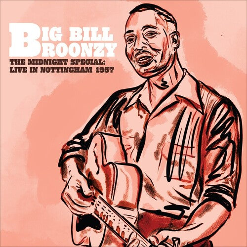 Big Bill Broonzy: The Midnight Special: Live In Nottingham 1957 \ LP