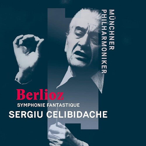 Sergiu Celibidache: Berlioz: Episode de la Vie d'un Artiste,Symphonie fantastique en cinqparties, op. 14  \ CD