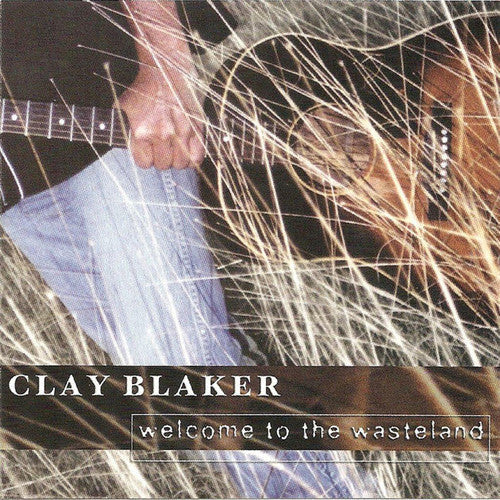 Clay Blaker: Welcome To The Wasteland  \ CD