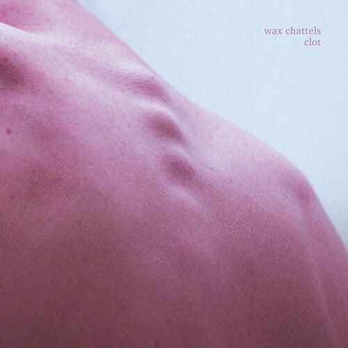 Wax Chattels- Clot (Orchid Vinyl) - VINYL
