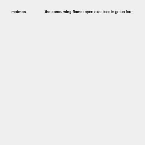 Matmos: The Consuming Flame: Open Exercises in Group Form  \ CD