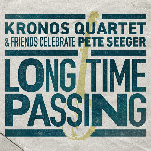 Kronos Quartet: Long Time Passing: Kronos Quartet and Friends Celebrate Pete Seeger  \ CD