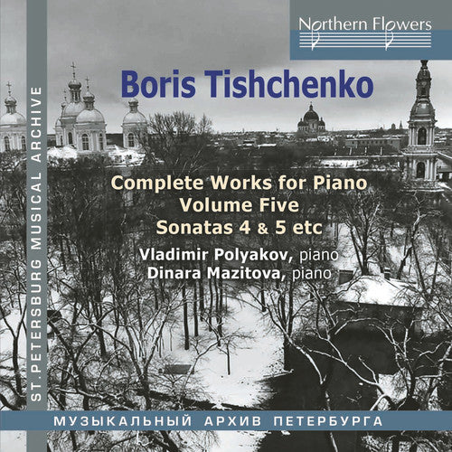 Polyakov, Vladimir / Mazitova, Dinara: Boris Tishchenko Complete Piano Vol.5: Piano Sonatas 4 5 / Invasion  \ CD