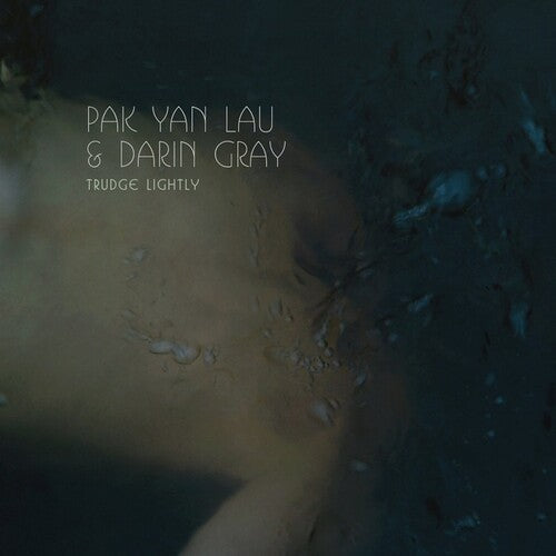 Lau, Pak Yan & Gray, Darin: Trudge Lightly \ LP