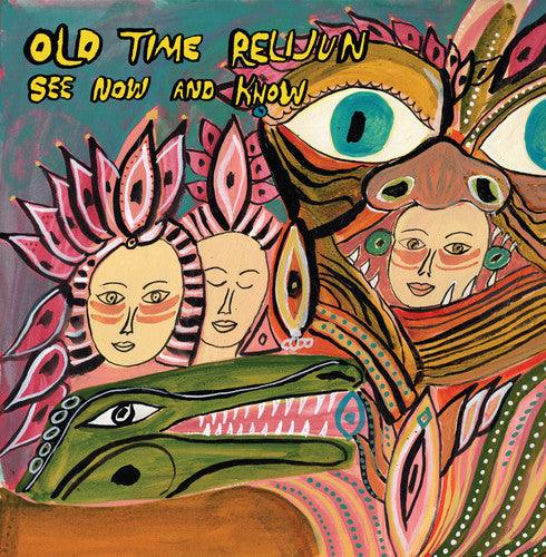 Old Time Relijun- See Now and Know - VINYL