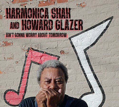 Harmonica Shah: Ain't Gonna Worry About Tomorrow  \ CD