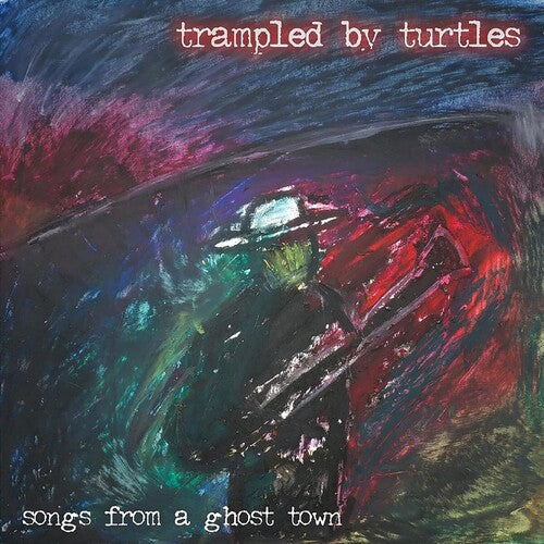 Trampled by Turtles: Songs From A Ghost Town \ LP