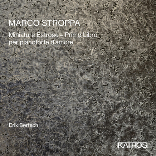 Erik Bertsch: Marco Stroppa: Miniature Estrose: Primo Libro Per Pianoforte D'amore  \ CD