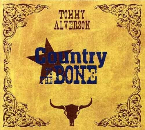 Tommy Alverson: Country To The Bone  \ CD