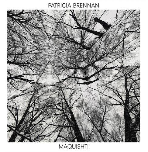 Patricia Brennan- Maquishti - VINYL
