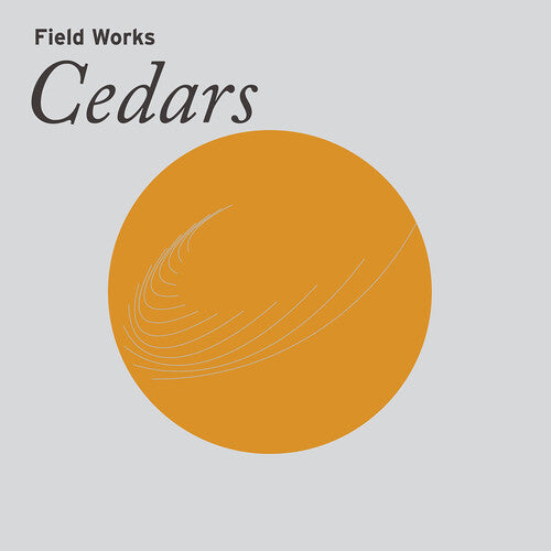 Field Works: Cedars \ LP