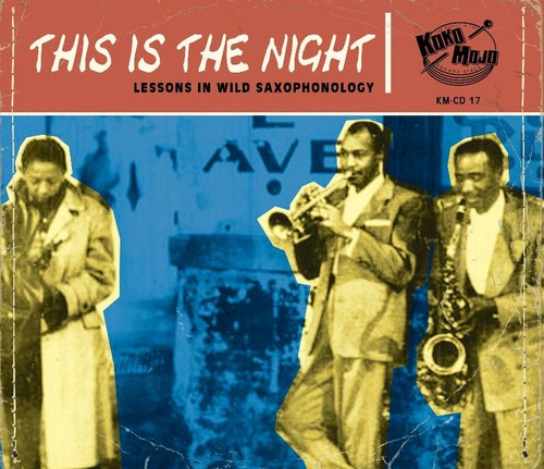 Various Artists: This Is The Night: Lessons In Wild Saxophonology  \ CD