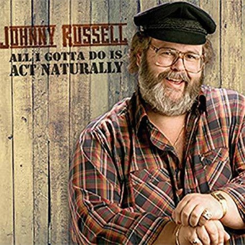 Johnny Russell: All I Gotta Do Is Act Naturally  \ CD