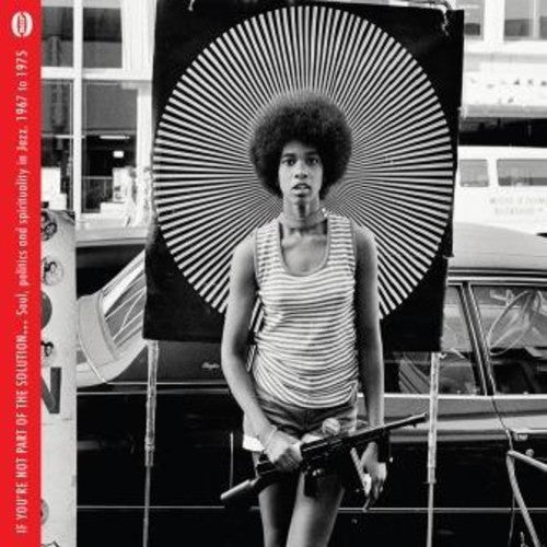 If You're Not Part of the Solution: Soul Politics: If You're Not Part Of The Solution: Soul Politics & Spirituality InJazz 1967-1975 / Various - CD