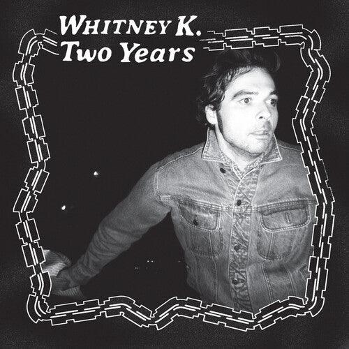 Whitney K- Two Years - VINYL