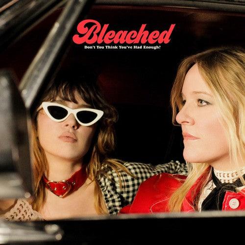 Bleached- Don't You Think You've Had Enough? - VINYL