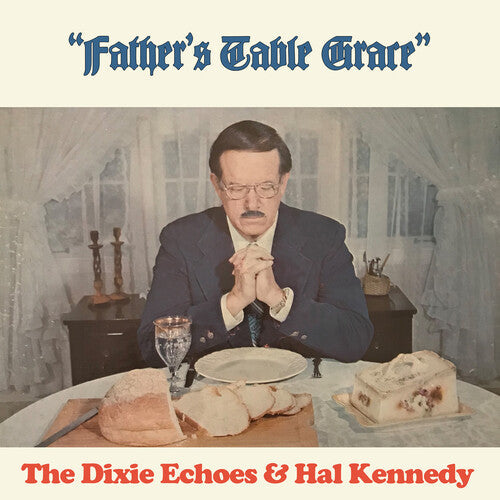 Dixie Echoes / Kennedy, Hal: Father's Table Grace  \ CD