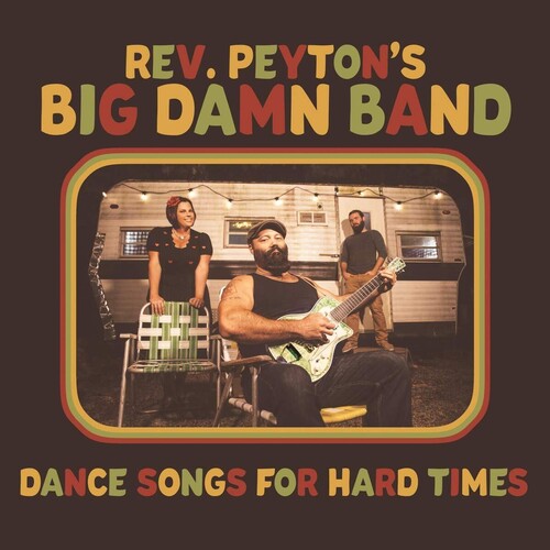 Reverend Peyton's Damn Band: Dance Songs For Hard Times \ LP
