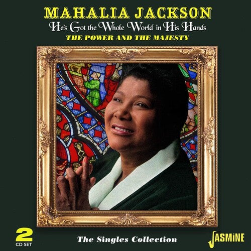 Mahalia Jackson: He's Got The Whole World In His Hands: Power & The Majesty / Singles Collection  \ CD