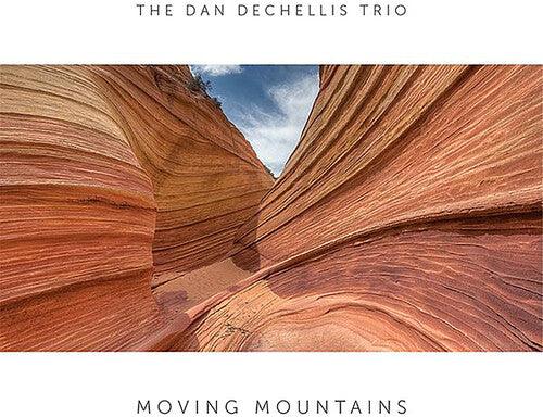 Dan Dechellis Trio- Moving Mountains - VINYL