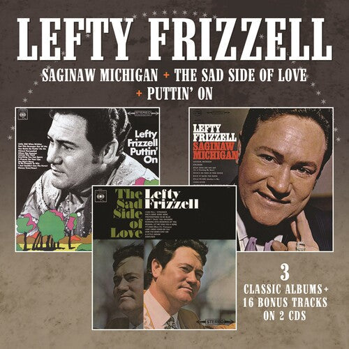 Lefty Frizzell: Saginaw Michigan / The Sad Side Of Love / Puttin' On  \ CD
