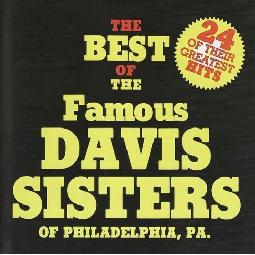 The Davis Sisters: The Best of the Famous Davis Sisters of Philadelphia, PA.  \ CD