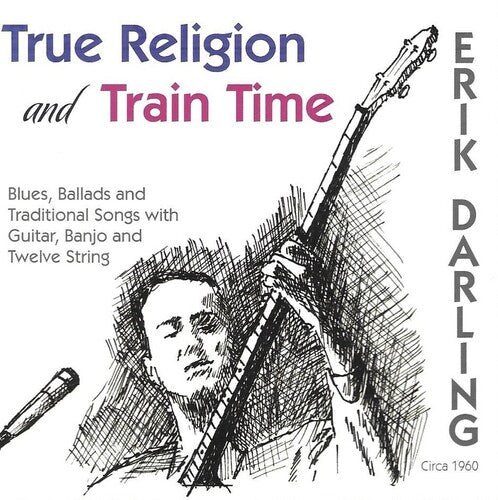Erik Darling: True Religion & Train Time  \ CD