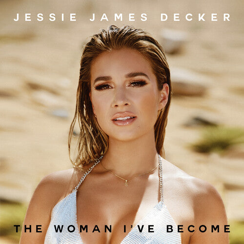 Jessie James Decker: The Woman I've Become  \ CD