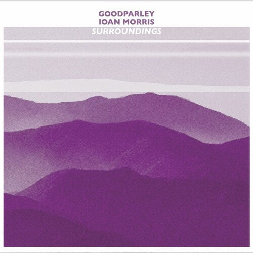 Goodparley & Ioan Morris: Surroundings  \ CD