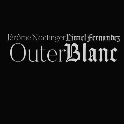 Fernandez, Lionel / Jerome Noetinger: Outer Blanc  \ CD