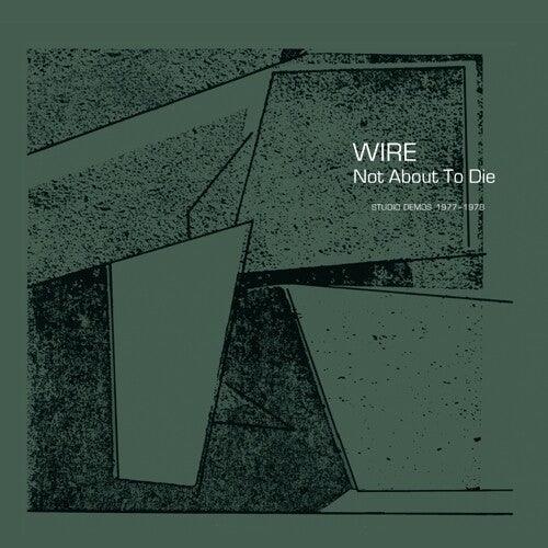 Wire- Not About To Die - VINYL