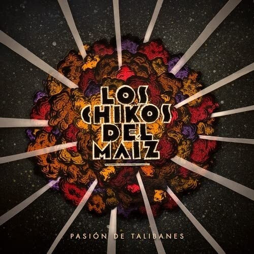 Los Chikos Del Maiz: Pasion De Talibanes \ LP