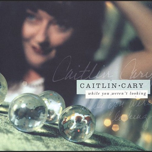 Caitlin Cary: While You Weren't Looking  \ CD