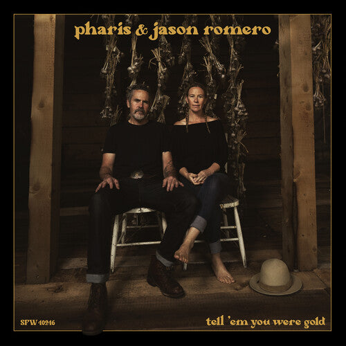 Pharis & Jason Romero: Tell 'Em You Were Gold \ LP