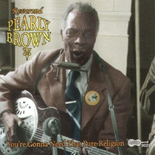 Rev. Pearly Brown: You're Gonna Need That Pure Religion  \ CD
