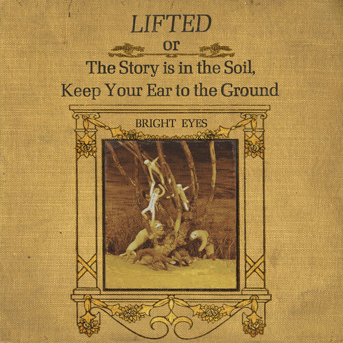 Bright Eyes: LIFTED or The Story Is in the Soil, Keep Your Ear to The Ground \ LP