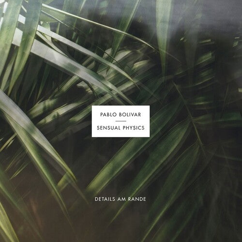 Bolivar, Pablo & Sensual Physics: Details Am Rande \ LP