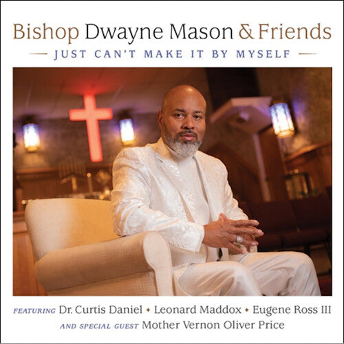 Bishop Mason & Friends: Just Can't Make It By Myself  \ CD