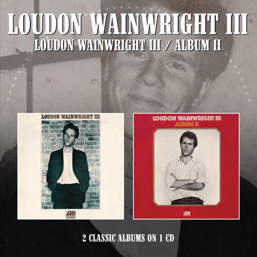 Loudon Wainwright III: Loudon Wainwright III / Album II  \ CD