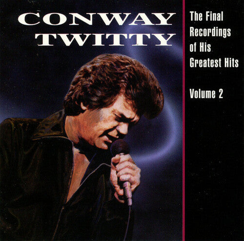 Conway Twitty: The Final Recordings Of His Greatest Hits, Vol. 2 \ LP