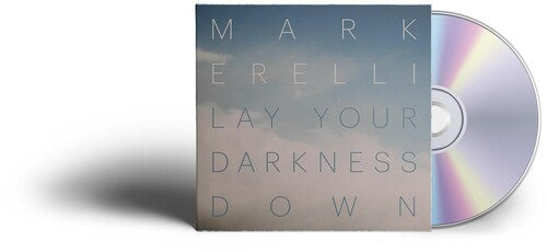 Mark Erelli: LAY YOUR DARKNESS DOWN  \ CD
