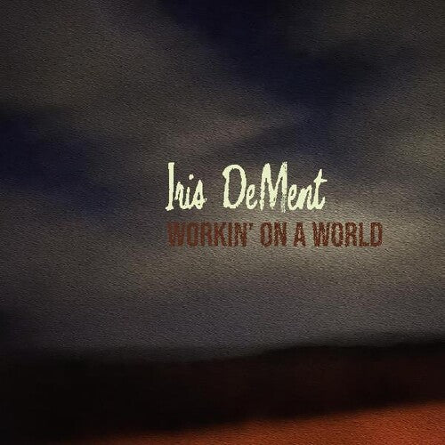 Iris DeMent: Workin' On A World  \ CD
