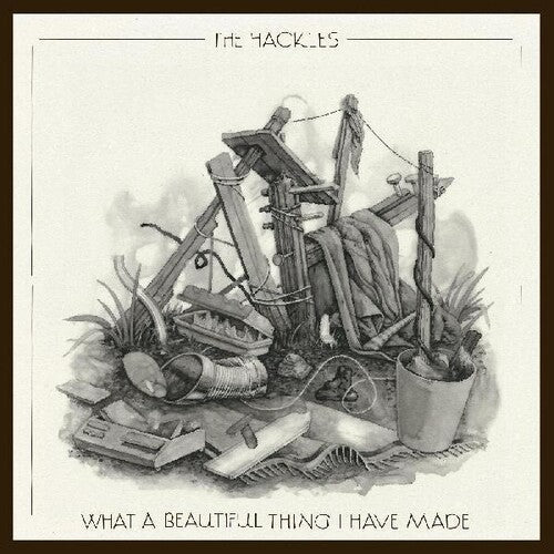 Hackles: What A Beautiful Thing I Have Made  \ CD