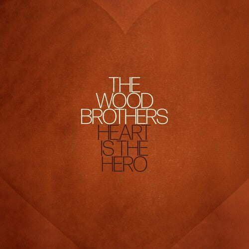 The Wood Brothers: Heart Is The Hero \ LP
