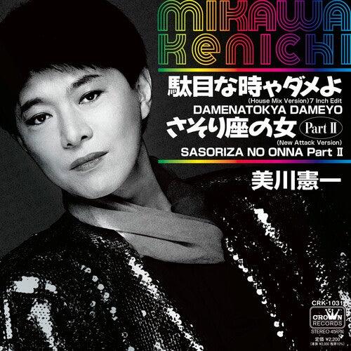 Kenichi Mikawa- Damenatokya Dameyo (House Mix Version 7-Inch Edit) / Sasoriza No Onna (New Attack Version 2) (Indie Exclusive Vinyl) - VINYL