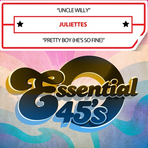 Juliettes: UncleWilly/PrettyBoy(He'sSoFine)(Digital45) - CD