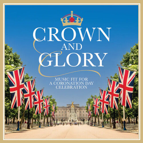 Various Artists: Crown & Glory: Music Fit For A Coronation Day Celebration / Various  \ CD